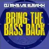 DJ MNS & E-Maxx - Bring the Bass Back (DJ MNS vs. E-MaxX) [Remixes] - EP
